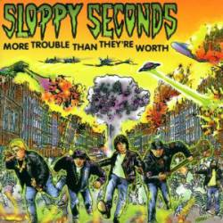 Sloppy Seconds : More Trouble Than They're Worth